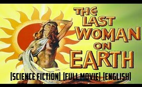 Classic Sci Fi Movies - LAST WOMAN ON EARTH - 1960 [Retro] [Science Fiction] [Full Movie] [English]